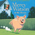 Mercy Watson to the Rescue