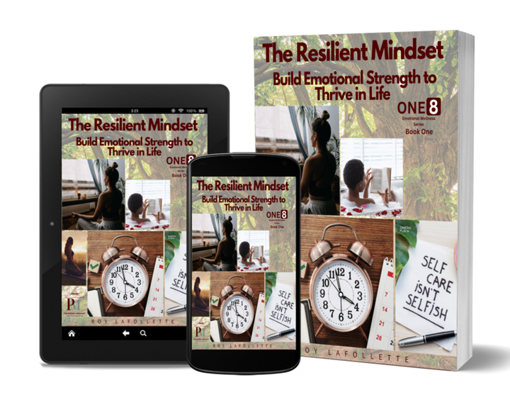 The Resilient Mindset: Build Emotional Strength to Thrive in Life