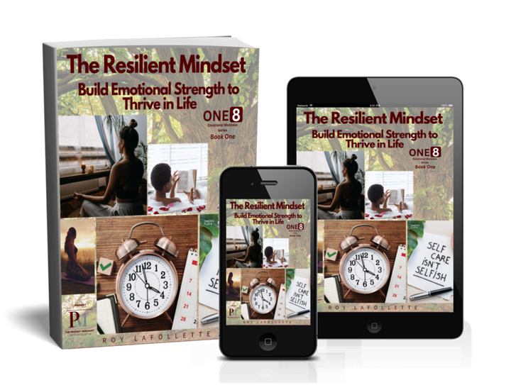 The Resilient Mindset: Build Emotional Strength to Thrive in Life