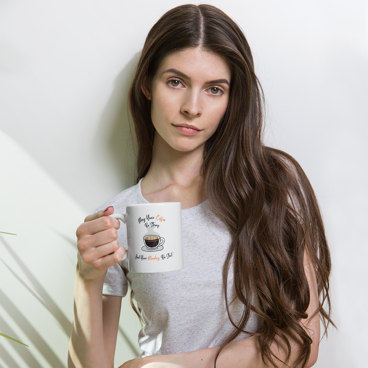 White glossy Coffee mug May Your Coffee Be Strong and Your Monday Be Short