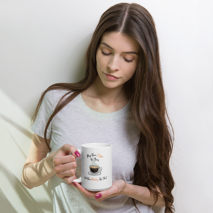 White glossy Coffee mug May Your Coffee Be Strong and Your Monday Be Short