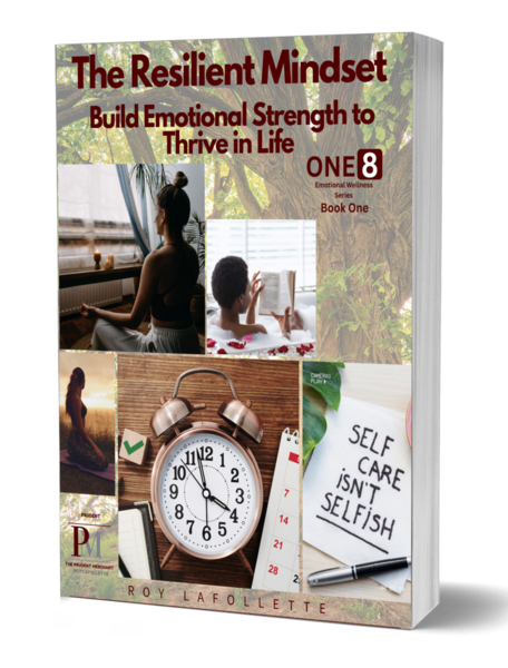 The Resilient Mindset: Build Emotional Strength to Thrive in Life