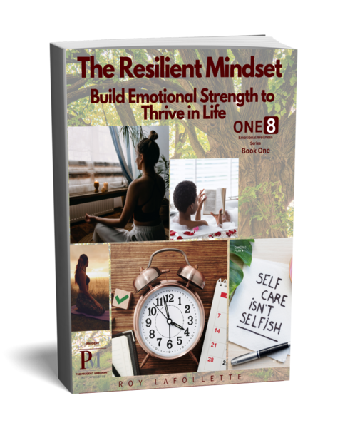 The Resilient Mindset: Build Emotional Strength to Thrive in Life